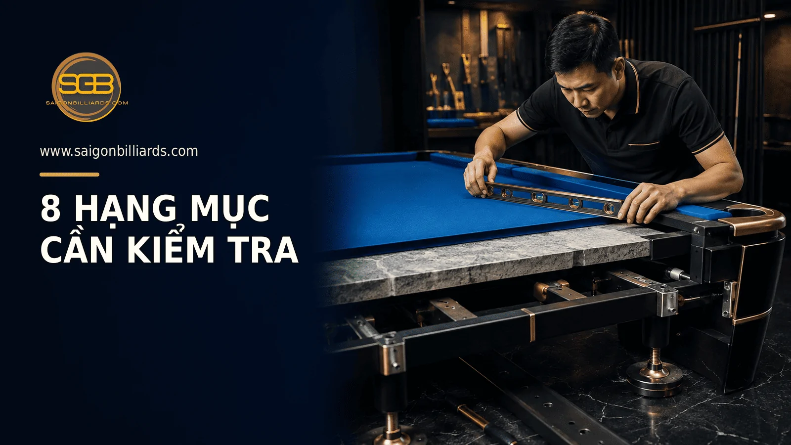 kỹ thuật vi&ecirc;n kiểm tra nhiều hạng mục của b&agrave;n bida cũ